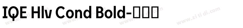 IQE Hlv Cond Bold字体转换 IQE Hlv Cond Bold字体转换